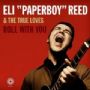 ELI 'PAPERBOY' REED & THE TRUE LOVES: Roll With You