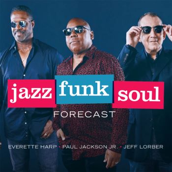 A JAZZ FUNK SOUL FORECAST! – Soul and Jazz and Funk